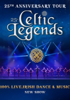 CELTIC LEGENDS – 25 TH ANNIVERSARY TOUR